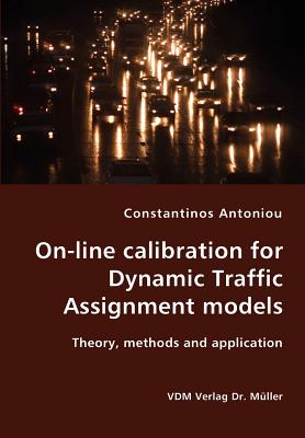 On-line calibration for Dynamic Traffic Assignment models- Theory, methods and application - Antoniou, Constantinos