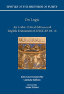 On Logic: An Arabic Critical Edition and English Translation of Epistles 10-14