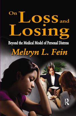 On Loss and Losing: Beyond the Medical Model of Personal Distress - Fein, Melvyn L.