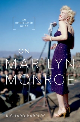 On Marilyn Monroe: An Opinionated Guide - Barrios, Richard