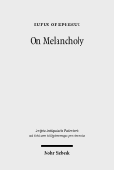 On Melancholy - Ephesus, Rufus Of, and Eijk, Philip J Van Der (Contributions by), and Nutton, Vivian (Contributions by)