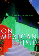 On Mexican Time: A New Life in San Miguel