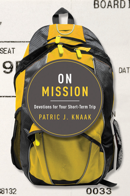 On Mission: Devotions for Your Short-Term Trip - Knaak, Patric