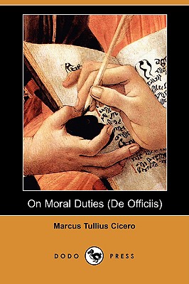 On Moral Duties (de Officiis) (Dodo Press) - Cicero, Marcus Tullius, and Peabody, Andrew P (Translated by)