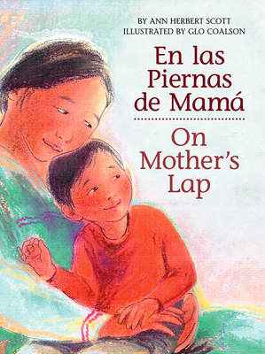 On Mother's Lap/En Las Piernas de Mam: Bilingual English-Spanish - Scott, Ann Herbert