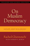On Muslim Democracy: Essays and Dialogues
