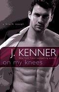 On My Knees: A Stark Novel