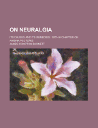 On Neuralgia: Its Causes and Its Remedies: With a Chapter on Angina Pectoris