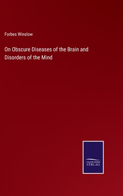 On Obscure Diseases of the Brain and Disorders of the Mind - Winslow, Forbes