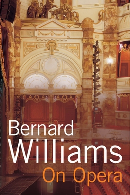 On Opera - Williams, Bernard, and Tanner, Michael (Introduction by)
