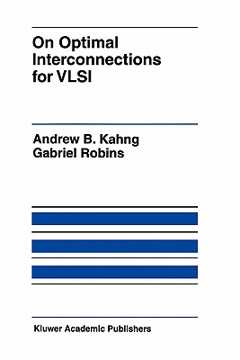 On Optimal Interconnections for VLSI - Kahng, Andrew B., and Robins, Gabriel