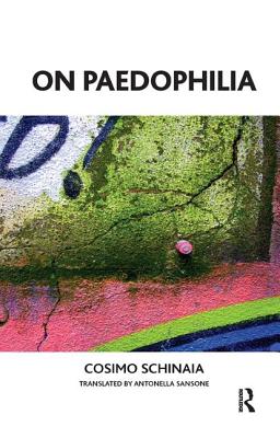 On Paedophilia - Schinaia, Cosimo, and Sansone, Antonella (Translated by)