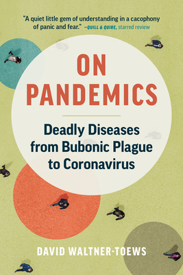 On Pandemics: Deadly Diseases from Bubonic Plague to Coronavirus - Waltner-Toews, David