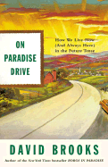 On Paradise Drive: How We Live Now (and Always Have) in the Future Tense - Brooks, David