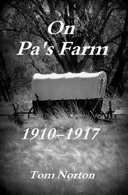On Pa's Farm 1910-1917 - Norton, Tom