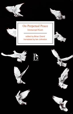 On Perpetual Peace - Kant, Immanuel, and Orend, Brian (Editor), and Johnston, Ian (Translated by)