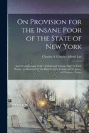 On Provision for the Insane Poor of the State of New York: and the Adaptation of the "asylum and Cottage Plan" to Their Wants; as Illustrated by the History of the Colony of Fitz James, at Clermont, France