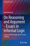 On Reasoning and Argument: Essays in Informal Logic and on Critical Thinking