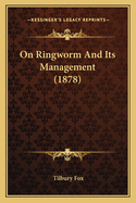 On Ringworm and Its Management (1878)