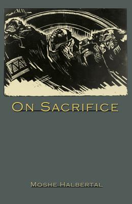 On Sacrifice - Halbertal, Moshe