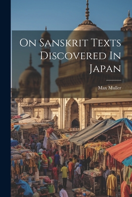 On Sanskrit Texts Discovered In Japan - Muller, Max