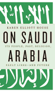 On Saudi Arabia: Its People, Past, Religion, Fault Lines - And Future