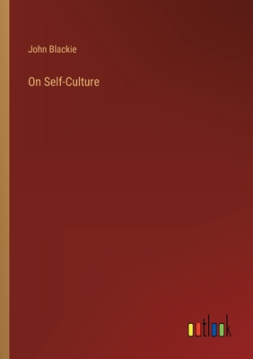 On Self-Culture - Blackie, John