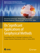 On Significant Applications of Geophysical Methods: Proceedings of the 1st Springer Conference of the Arabian Journal of Geosciences (Cajg-1), Tunisia 2018