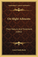 On Slight Ailments: Their Nature and Treatment (1882)