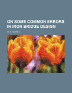 On Some Common Errors in Iron Bridge Design