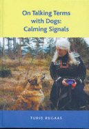 On Talking Terms with Dogs: Calming Signals - Rugaas, Turid, and Harper, Sheila (Editor)