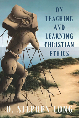 On Teaching and Learning Christian Ethics - Long, D Stephen