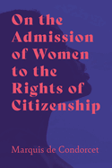 On the Admission of Women to the Rights of Citizenship