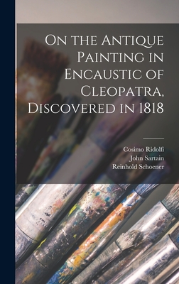 On the Antique Painting in Encaustic of Cleopatra, Discovered in 1818 - Schoener, Reinhold, and Sartain, John, and Ridolfi, Cosimo