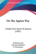 On The Appian Way: A Walk From Rome To Albano (1907)