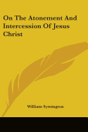 On The Atonement And Intercession Of Jesus Christ