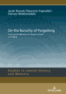 On the Banality of Forgetting: Tracing the Memory of Jewish Culture in Poland