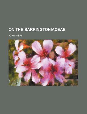 On the Barringtoniaceae - Miers, John