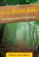 On the Beaten Path: An Appalachian Pilgrimage - Rubin, Robert Alden