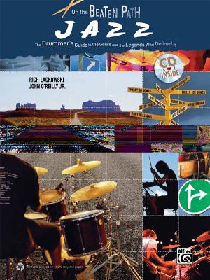 On the Beaten Path Jazz: The Drummer's Guide to the Genre and the Legends Who Defined It, Book & CD - Lackowski, Rich, and O'Reilly, John, Professor