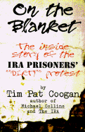 On the Blanket: The Inside Story of the IRA Prisoners' Dirty Protest
