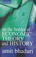 On the Border of Economic Theory and History - Bhaduri, Amit