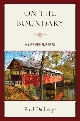 On the Boundary: A Life Remembered - Dallmayr, Fred