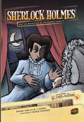 On the Case with Holmes and Watson 6: Sherlock Holmes and the Adventure of the Sussex Vampire - Conan Doyle, Arthur