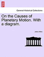 On the Causes of Planetary Motion. with a Diagram.