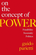 On the Concept of Power: Possibility, Necessity, Politics