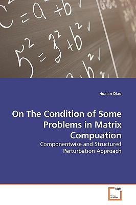On The Condition of Some Problems in Matrix Compuation - Diao, Huaian