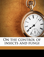 On the Control of Insects and Fungi