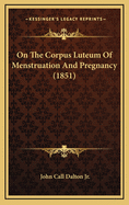 On the Corpus Luteum of Menstruation and Pregnancy (1851)