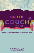 On The Couch With Dr. Angello: A Guide to Raising and Supporting Transgender Youth